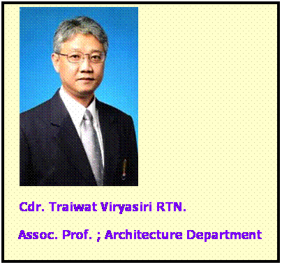 ͧͤ:     	
Cdr. Traiwat Viryasiri RTN.
  Assoc. Prof. ; Architecture Department 

